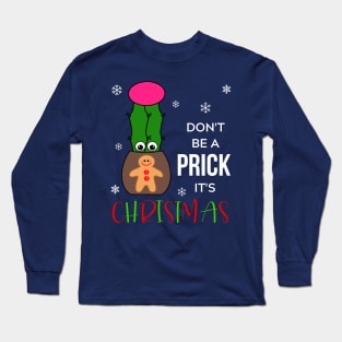 Don't Be A Prick It's Christmas - Hybrid Cactus In Gingerbread Man Pot Long Sleeve T-Shirt